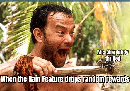 A meme illustrating the excitement of receiving random rewards from the Rain Feature, featuring a character looking thrilled.