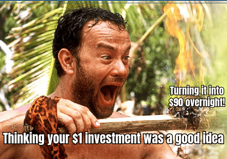 A meme showing a surprised face with text about turning $1 into $90