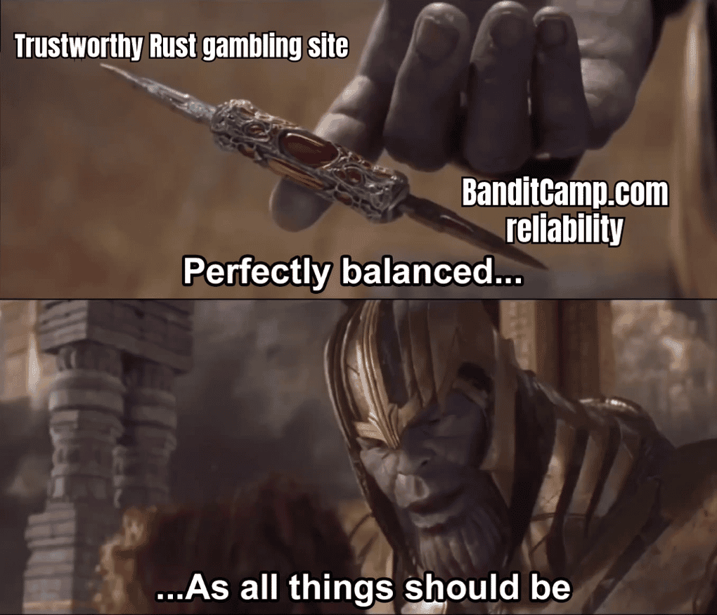 Funny meme that highlights the reliability and fairness of BanditCamp.com, e.g., "When you find a trustworthy Rust gambling site - *insert happy dance*"