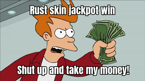 Person celebrating a big win, with caption "When you finally win the Rust skin jackpot